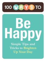 100 Ways to Be Happy: Simple Tips and Tricks to Brighten Up Your Day