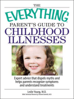 The Everything Parent's Guide To Childhood Illnesses: Expert Advice That Dispels Myths and Helps Parents Recognize Symptoms and Understand Treatments