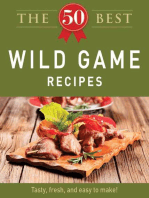 The 50 Best Wild Game Recipes: Tasty, fresh, and easy to make!