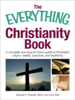 The Everything Christianity Book: A Complete and Easy-To-Follow Guide to Protestant Origins, Beliefs, Practices and Traditions