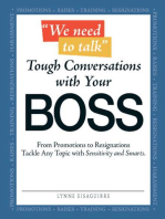 We Need to Talk - Tough Conversations With Your Boss: From Promotions to Resignations Tackle Any Topic with Sensitivity and Smarts