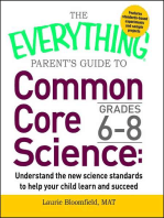 The Everything Parent's Guide to Common Core Science Grades 6-8: Understand the New Science Standards to Help Your Child Learn and Succeed