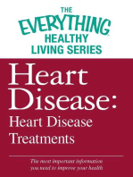 Heart Disease: Heart Disease Treatments: The most important information you need to improve your health