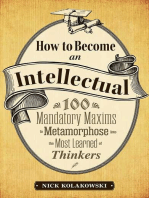 How to Become an Intellectual: 100 Mandatory Maxims to Metamorphose into the Most Learned of Thinkers