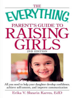 The Everything Parent's Guide to Raising Girls: All you need to help your daughter develop confidence, achieve self-esteem, and improve communication