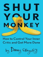 Shut Your Monkey: How to Control Your Inner Critic and Get More Done