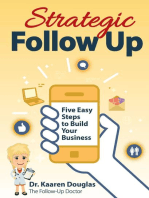 Strategic Follow Up: Five Easy Steps to Build Your Business (The Follow Up Doctor's Prescription for Business Success Book 1)