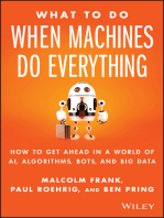 What To Do When Machines Do Everything: How to Get Ahead in a World of AI, Algorithms, Bots, and Big Data