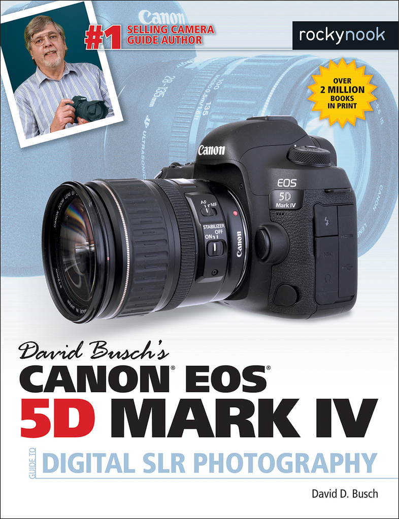 David Buschs Canon EOS 5D Mark IV Guide to Digital SLR Photography by David D