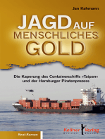 Jagd auf menschliches Gold: Die Kaperung des Containerschiffs 'Taipan' und der Hamburger Piratenprozess