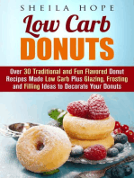 Low Carb Donuts: 30 Traditional and Fun Flavored Donut Recipes Made Low Carb Plus Glazing, Frosting and Filling Ideas to Decorate Your Donuts: Low Carb Desserts