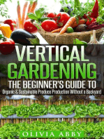 Vertical Gardening : The Beginner's Guide To Organic & Sustainable Produce Production Without A Backyard