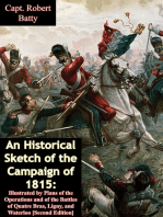 An Historical Sketch of the Campaign of 1815: Illustrated by Plans of the Operations and of the Battles of Quatre Bras, Ligny, and Waterloo [Second Edition]