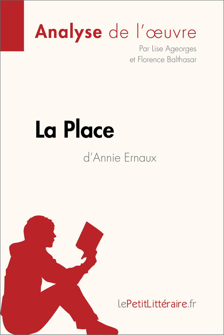 La Place Annie Ernaux Questionnaire De Lecture Lisez La Place d'Annie Ernaux (Analyse de l'oeuvre) de Lise Ageorges
