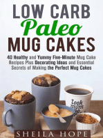 Low Carb Paleo Mug Cakes : 40 Healthy and Yummy Five-Minute Mug Cake Recipes Plus Decorating Ideas and Essential Secrets of Making the Perfect Mug Cakes: Low Carb Desserts