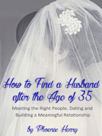 How to Find a Husband after the Age of 35: Meeting the Right People, Dating and Building a Meaningful Relationship