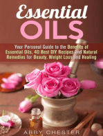 Essential Oils: Your Personal Guide to the Benefits of Essential Oils, 40 Best DIY Recipes and Natural Remedies for Beauty, Weight Loss and Healing: DIY Beauty Products
