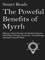The Powerful Benefits of Myrrh: Effective Myrrh Recipes for Health & Beauty, Oil Pulling Therapy, Creativity, Aromatherapy, Clarity and Improving the Mind