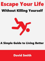 Escape Your Life Without Killing Yourself