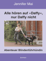 Alle hören auf »Daffy«, nur Daffy nicht: Abenteuer Blindenführhündin