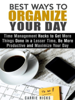 Best Ways to Organize Your Day: Time Management Hacks to Get More Things Done in a Lesser Time, Be more Productive and Maximize Your Day: Organize & Declutter