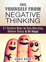 Free Yourself from Negative Thinking: 21 Positive Ways to Stop Worrying, Relieve Stress and Be Happy: Positive Thinking