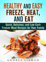 Healthy and Easy Freeze, Heat, and Eat: Quick, Delicious, and Low-Carb Freezer Meal Recipes for Your Family: Quick & Easy