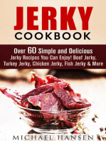 Jerky Cookbook: Over 60 Simple and Delicious Jerky Recipes You Can Enjoy! Beef Jerky, Turkey Jerky, Chicken Jerky, Fish Jerky & More: Meat Lovers