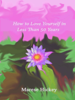 How to Love Yourself in Less Than 50 Years Move from Low Self-Esteem to Self-Compassion and Energise Your Life, Soul and Spirit