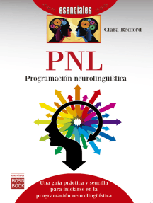PNL: Programación neurolingüística: Una guía práctica y sencilla para iniciarse en la programación neurolingüística