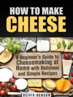 How to Make Cheese: A Beginner’s Guide to Cheesemaking at Home with Delicious and Simple Recipes: Cheesemaking