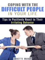 Coping with the Difficult People in Your Life: Tips to Positively React to Their Irritating Behavior: Stay Positive