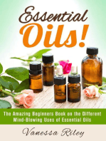 Essential Oils! The Amazing Beginners Book on the Different Mind-Blowing Uses of Essential Oils: DIY Beauty Products