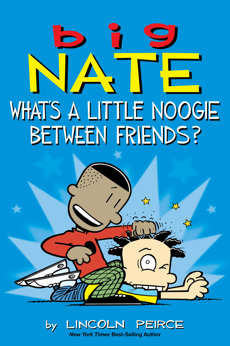 Read Big Nate What's a Little Noogie Between Friends? Online by