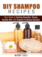 DIY Shampoo Recipes: Your Guide to Gaining Beautiful, Strong, Healthy Hair with Organic & Natural Recipes: DIY Hair Care