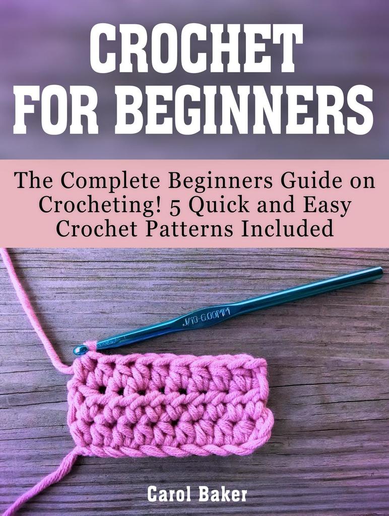 Crochet For Beginners The Complete Beginners Guide on Crocheting! 5(03)