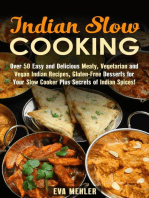 Indian Slow Cooking: Over 50 Easy and Delicious Meaty, Vegetarian and Vegan Indian Recipes, Gluten-Free Desserts for Your Slow Cooker Plus Secrets of Indian Spices!: Authentic Meals