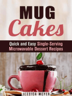 Mug Cakes: Quick and Easy Single-Serving Microwavable Dessert Recipes: Cooking for One