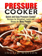 Pressure Cooker : Quick and Easy Pressure Cooker Recipes for Breakfast, Lunch and Dinner for Busy People