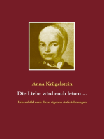 Die Liebe wird euch leiten ...: Lebensbild nach den Aufzeichnungen der Anna Krügelstein (1713- 1778)