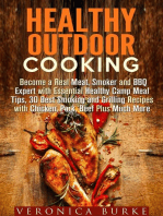 Healthy Outdoor Cooking: Become a Real Meat, Smoker and BBQ Expert with Essential Healthy Camp Meal Tips, 30 Best Smoking and Grilling Recipes with Chicken, Pork, Beef Plus Much More: Outdoor Cooking