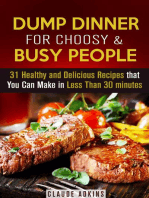 Dump Dinner for Choosy & Busy People: 31 Healthy and Delicious Recipes that You Can Make in Less Than 30 minutes: Dump Dinner