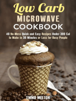 Low Carb Microwave Cookbook: 40 No-Mess Quick and Easy Recipes Under 300 Cal to Make in 30 Minutes or Less for Busy People.: Microwave Meals