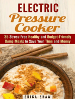 Electric Pressure Cooker : 35 Stress-Free Healthy and Budget-Friendly Dump Meals to Save Your Time and Money: Pressure Cooking