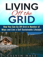 Living off the Grid: How You Can Go Off-Grid in Number of Ways and Live a Self Sustainable Lifestyle: Sustainable Living