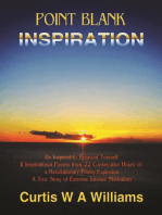 Point Blank Inspiration: Be Inspired to Reinvent Yourself - 11 Inspirational Poems from 22 Consecutive Hours of a Revolutionary Poetry Explosion; A True Story of Extreme Intense Motivation