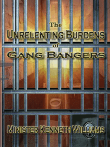 The Unrelenting Burdens of Gang Bangers by Minister Kenneth ...
