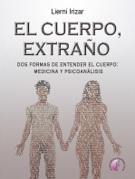 El cuerpo, extraño: Dos formas de entender el cuerpo: medicina y psicoanálisis