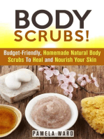 Body Scrubs: Budget-Friendly, Homemade Natural Body Scrubs To Heal and Nourish Your Skin: Body Care