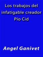 Los trabajos del infatigable creador Pio Cid